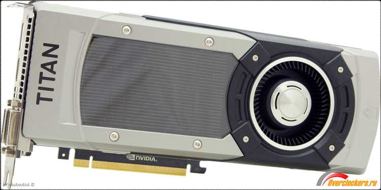 GeForce GTX Titan – Обзор и тестирование видеокарт NVIDIA